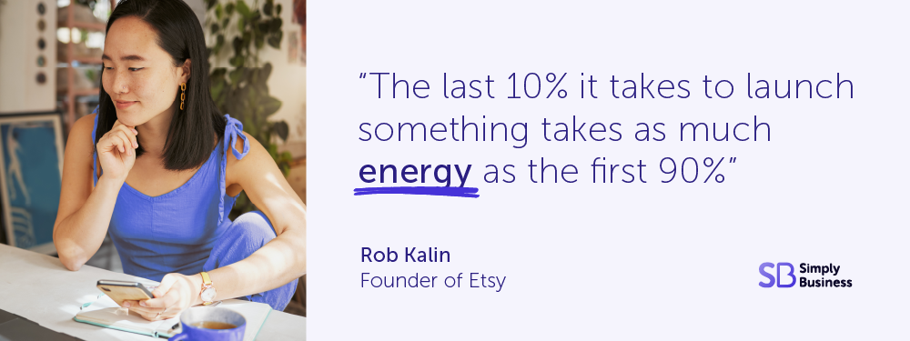 Motivational quote saying the last 10% it takes to launch something takes as much energy as the first 90%